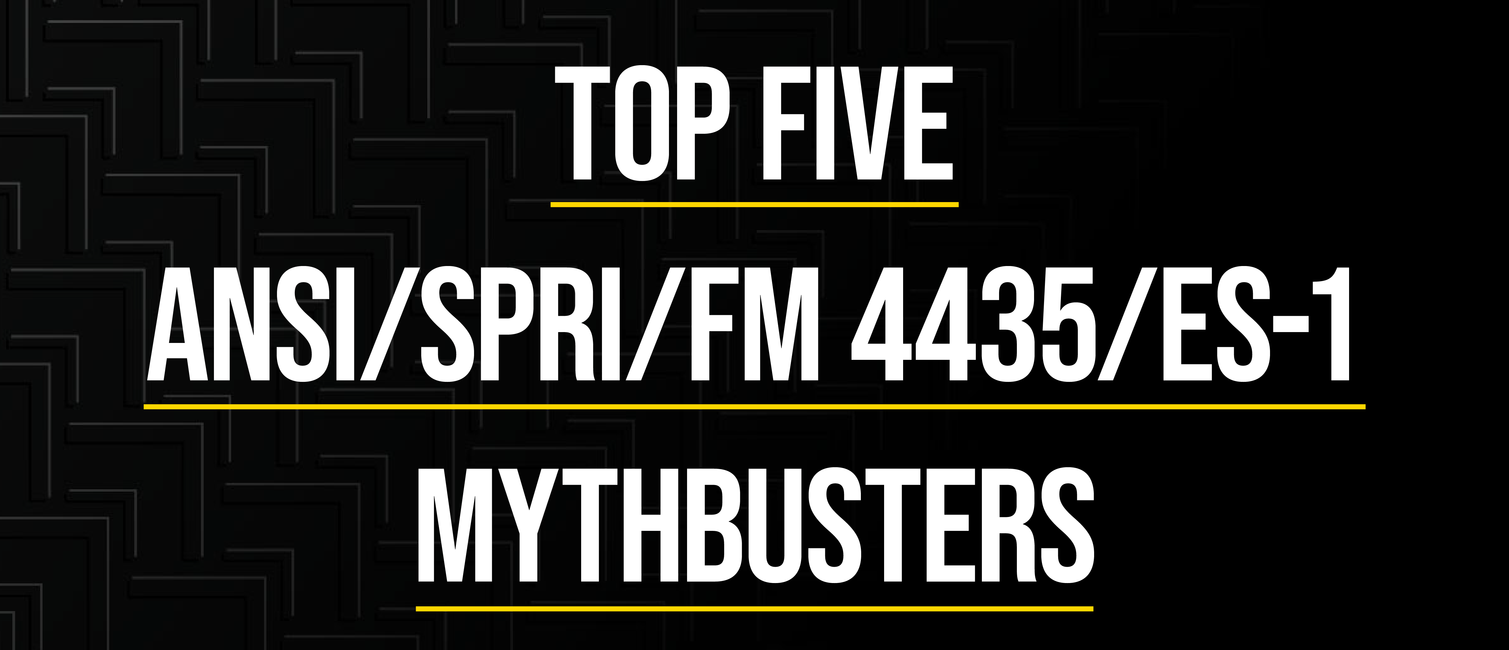 Top Five ANSI/SPRI/FM 4435/ES-1 Mythbusters