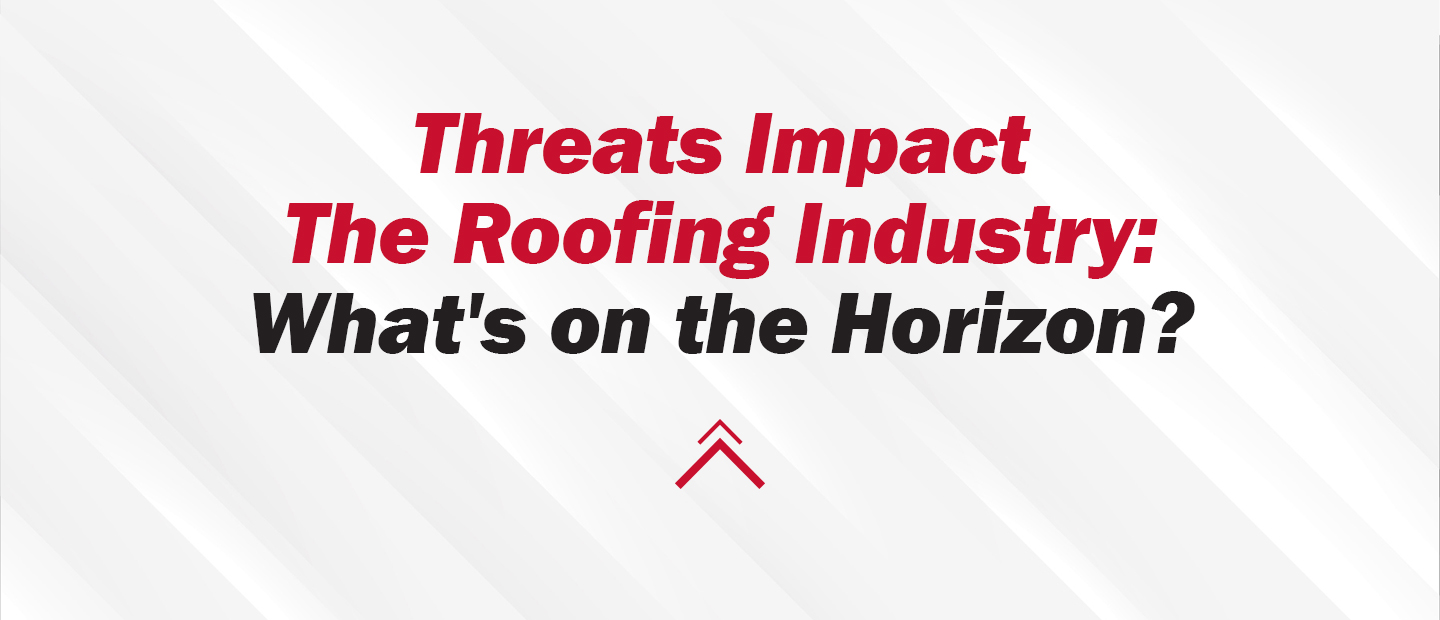 Roofing Industry Threats